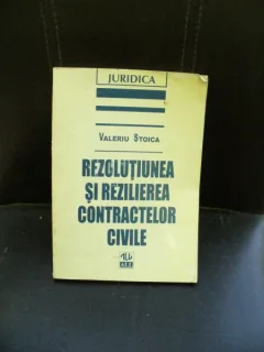 REZOLUTIUNEA SI REZILIEREA CONTRACTELOR CIVILE - VALERIU STOICA