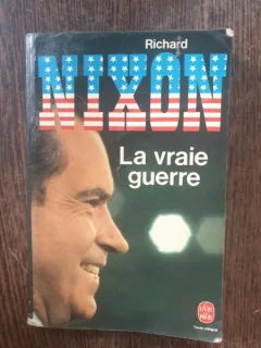 Richard Nixon - La vraie guerre