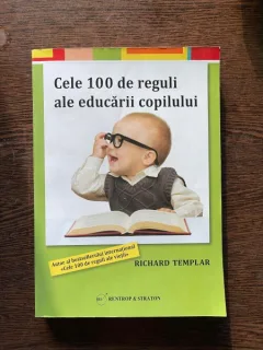 Richard Templar - Cele 100 de reguli ale educarii copilului