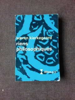 RIENS PHILOSOPHIQUES - SOEREN KIERKEGAARD  (CARTE IN LIMBA FRANCEZA)