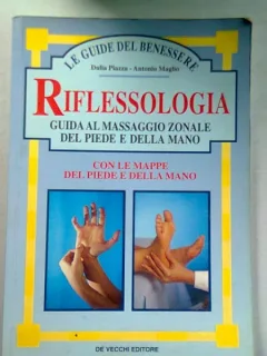 RIFLESSOLOGIA. GUIDA AL MASSAGGIO ZONALE DEL PIEDE E DELLA MANO - DALIA PIAZZA (REFLEXOLOGIE. GHID DE MASAJ AL PICIORULUI SI AL MAINII)