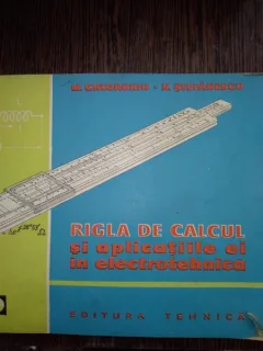 Rigla de calcul si aplicatiile ei in electrotehnica-M. Gheorghiu, N. Stefanescu