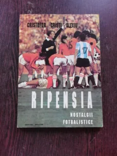 RIPENSIA, NOSTALGII FOTBALISTICE - CRISTOFOR CRISTI ALEXIU