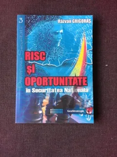 RISC SI OPORTUNITATE IN SECURITATEA NATIONALA - RAZVAN GRIGORAS