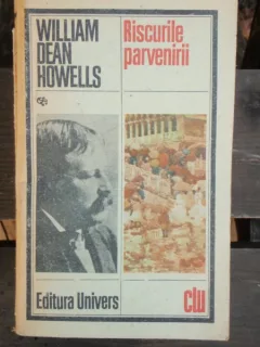 RISCURILE PARVENIRII - WILLIAM DEAN HOWELLS