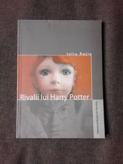 RIVALII LUI HARRY POTTER - IULIU RATIU  (CU DEDICATIE)