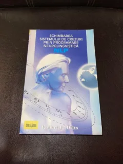 Robert B. Dilts - Schimbarea sistemului de crezuri prin programare neurolingvistica