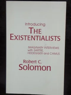 Robert C. Solomon - Introducing the Existentialists