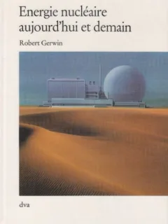 Robert Gerwin - Energie Nucleaire Aujourd'hui et Demain.