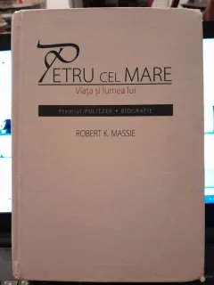 Robert K. Massie - Petru cel Mare. Viata si lumea lui