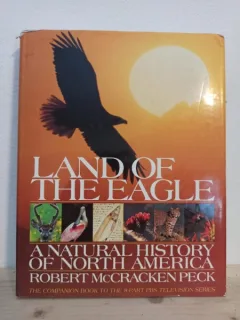 Robert Mc.Cracken Peck - Land of the Eagle. A Natural History of North America