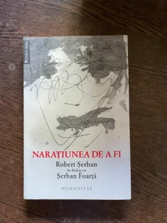 Robert Serban in dialog cu Serban Foarta - Naratiunea de a fi