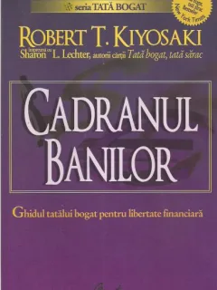 Robert T. Kiyosaki - Cadranul banilor