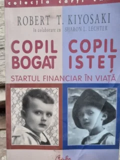 Robert T. Kiyosaki - Copil Bogat, Copil Istet