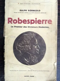 Robespierre - Ralph Korngold   (Robespierre, primul dictator modern)