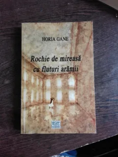ROCHIE DE MIREASA CU FLUTURI ARAMII - HORIA GANE  (CU DEDICATIE)