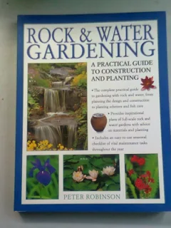 ROCK & WATER GARDENING - PETER ROBINSON  (GHID DE ARANJARE A GRADINILOR)