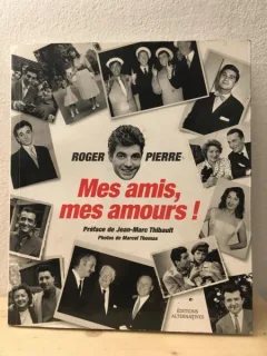 Roger Pierre - Mes Amis, Mes Amours!