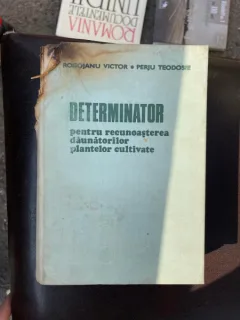 Rogojanu Victor - Determinator pentru recunoasterea daunatorilor plantelor cultivate