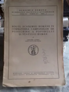 ROLUL ACADEMIEI ROMANE IN COMBATEREA CAMPANIILOR DE PONEGRIRE A POPORULUI SI STATULUI ROMAN - GRIGORE ANTIPA