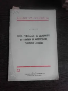 ROLUL FEDERALELOR DE COOPERATIVE DIN ROMANIA IN VALORIFICAREA PRODUSELOR AGRICOLE - I.I. TATOS
