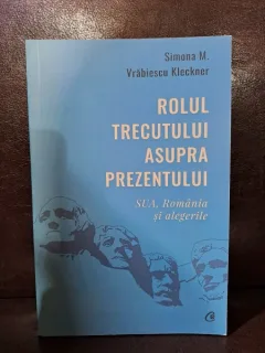 Rolul trecutului asupra prezentului. SUA, Romania si alegerile - Simona M. Vrabiescu Kleckner