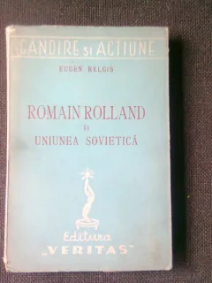 ROMAIN ROLLAND SI UNIUNEA SOVIETICA - EUGEN RELGIS