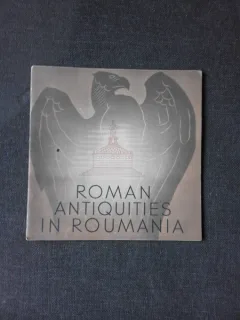 ROMAN ANTIQUITIES IN ROUMANIA  (TEXT IN LIMBA ENGLEZA)
