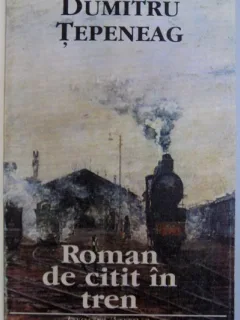 ROMAN DE CITIT IN TREN DE DUMITRU TEPENEAG , 1993