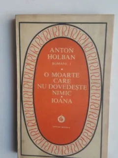 ROMANE - ANTON HOLBAN  VOL.I/O MOARTE CARE NU DOVEDESTE NIMIC, IOANA