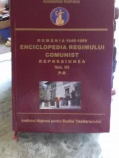 Romania 1945-1989 : enciclopedia regimului comunist : represiunea Vol. 3