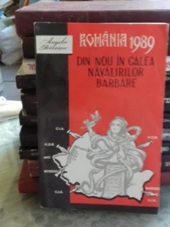 ROMANIA 1989. DIN NOU IN CALEA NAVALIRILOR BARBARE - ANGELA BACESCU
