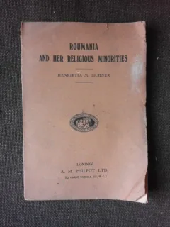 Romania and her religious minorities - Henrietta M. Tichner  (carte in limba engleza)