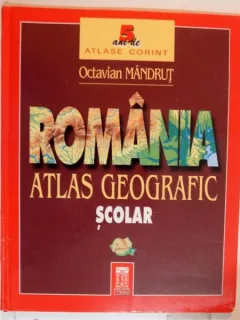 ROMANIA , ATLAS GEOGRAFIC SCOLAR DE OCTAVIAN MANDRUT , 2003