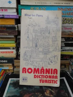 ROMANIA DICTIONAR TURISTIC , MIHAI ION PASCU