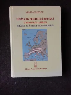 ROMANIA DIN PERSPECTIVA ROMANICA - MARIA ILIESCU  (EDITIE IN LIMBA ROMANA, FRANCEZA SI GERMANA)