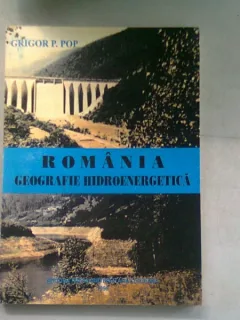ROMANIA. GEOGRAFIE HIDROENERGETICA - GRIGOR P. POP