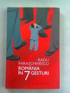 ROMANIA IN 7 GESTURI-RADU PARASCHIVESCU