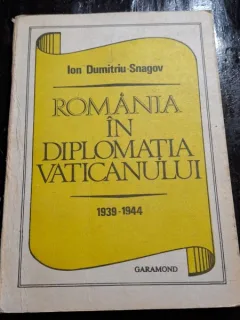 Romania in diplomatia Vaticanului - Ion Dumitriu Snagov