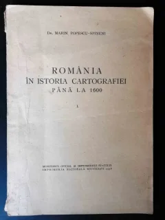 ROMANIA IN ISTORIA CARTOGRAFIEI PANA LA 1600 - DR. MARIN POPESCU SPINENI vol. I