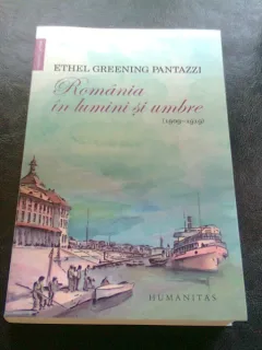 ROMANIA IN LUMINI SI UMBRE - ETHEL GREENING PANTAZZI