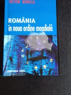 ROMANIA IN NOUA ORDINE MONDIALA - VICTOR RONCEA