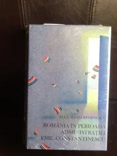 Romania in perioada administratiei Emil Constantinescu - Alex Mihai Stoenescu 2 VOLUME