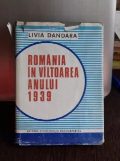 ROMANIA IN VALTOAREA ANULUI 1939 - LIVIA DANDARA