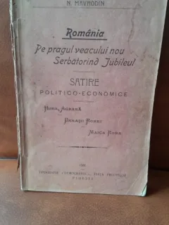 Romania pe pragul veacului nou sarbatorind Jubileul, Satire Politico economice - N. Mavrodin