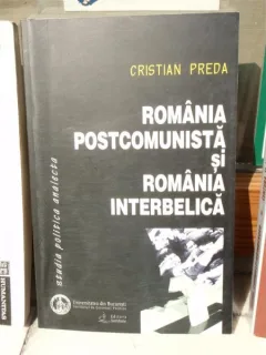 ROMANIA POSTCOMUNISTA SI ROMANIA INTERBELICA , CRISTIAN PREDA