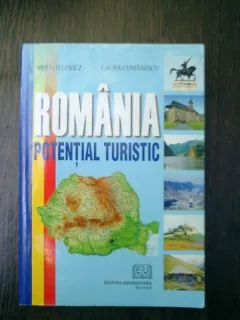 Romania potential turistic - Mihai Ielenicz, Laura Comanescu