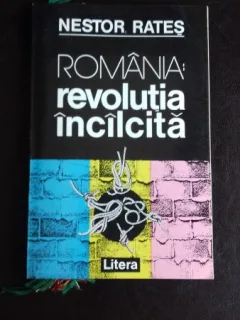 ROMANIA: REVOLUTIA INCILCITA - NESTOR RATES