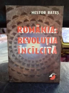 ROMANIA: REVOLUTIA INCILCITA - NESTOR RATES
