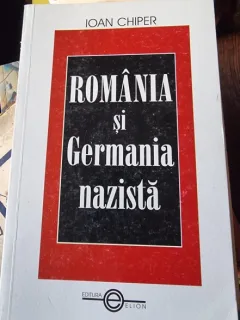 Romania si Germania nazista - Ioan Chiper